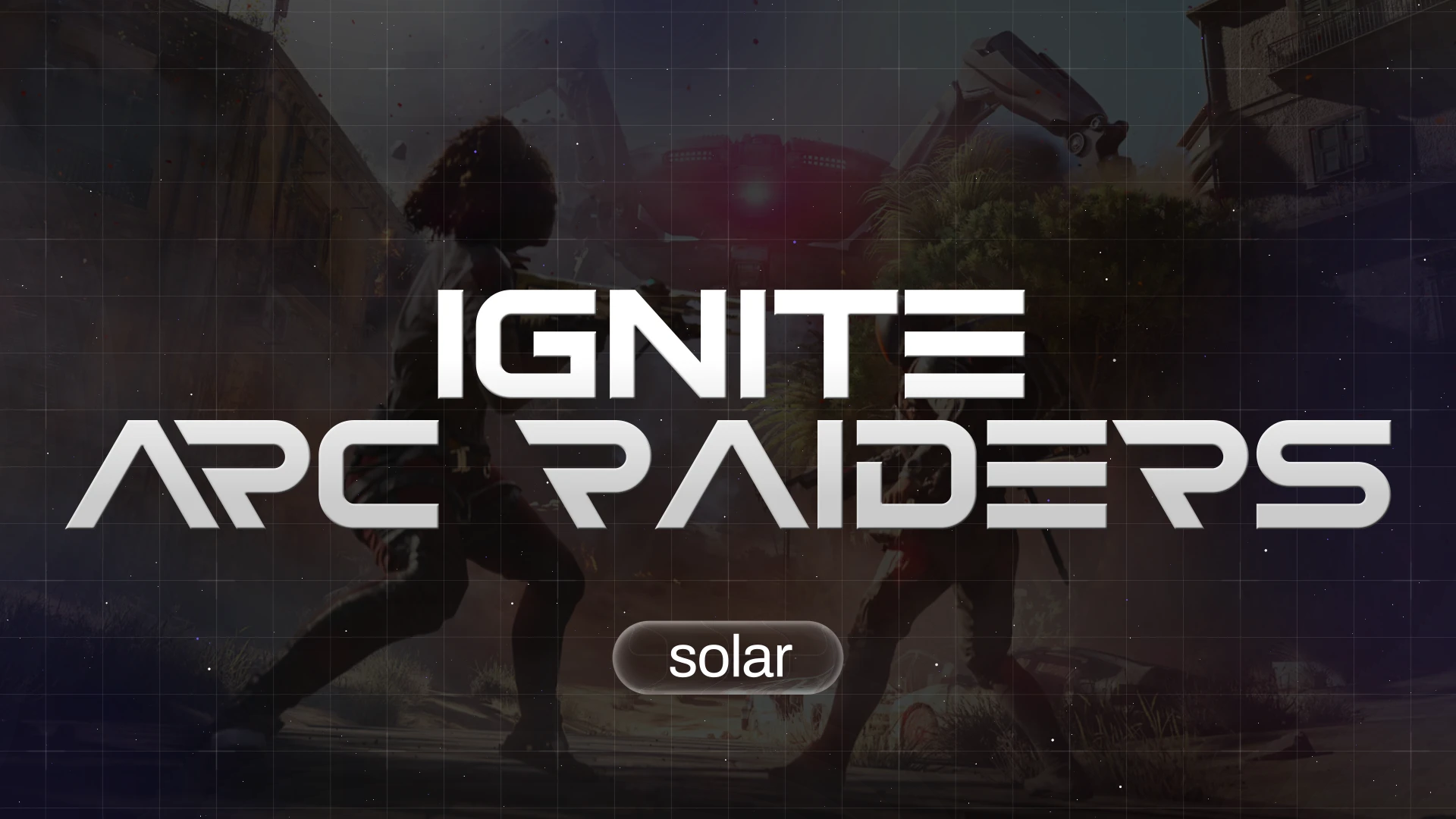 Ignite Arc Raiders